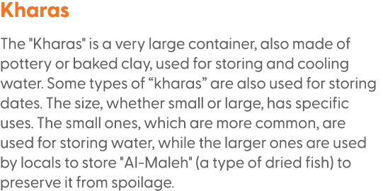 Kharas The \“Kharas\" is a very large container, also made of pottery or baked clay, used for storing and cooling wat...