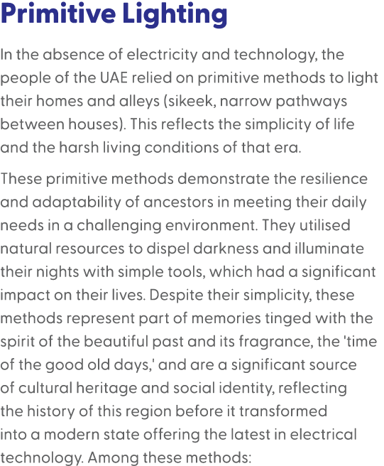 Primitive Lighting In the absence of electricity and technology, the people of the UAE relied on primitive methods to...
