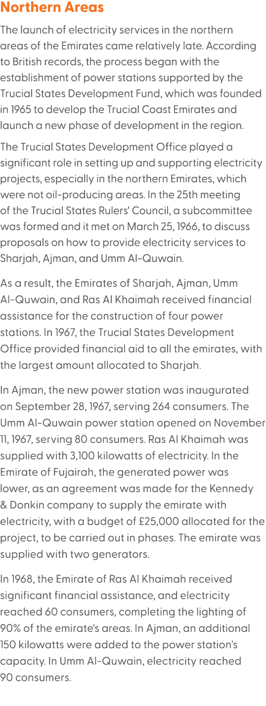 Northern Areas The launch of electricity services in the northern areas of the Emirates came relatively late. Accordi...