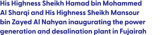 His Highness Sheikh Hamad bin Mohammed Al Sharqi and His Highness Sheikh Mansour bin Zayed Al Nahyan inaugurating the...