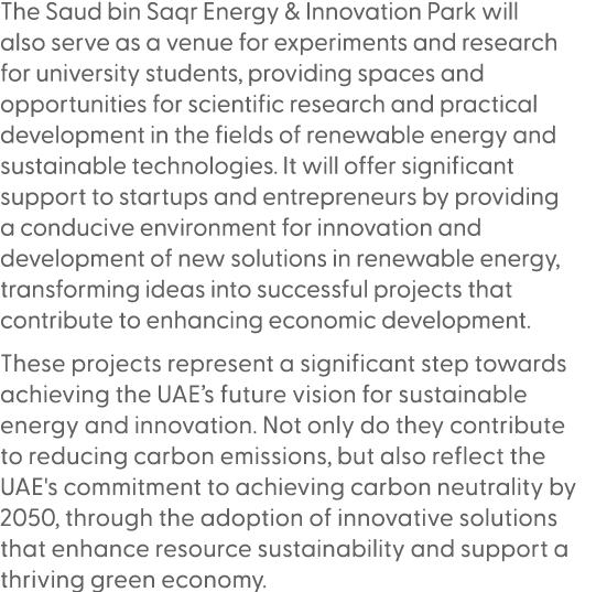 The Saud bin Saqr Energy & Innovation Park will also serve as a venue for experiments and research for university stu...