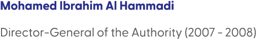 Mohamed Ibrahim Al Hammadi Director General of the Authority (2007 2008)