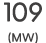 109 (MW)